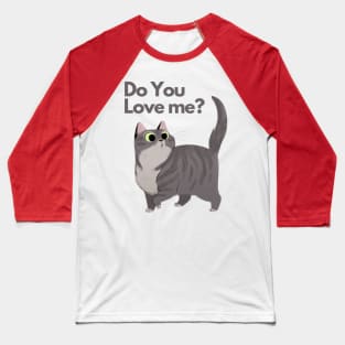 Do You love me? Baseball T-Shirt